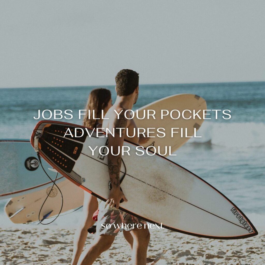 travel quote - Jobs fill your pockets. Adventures fill your soul.