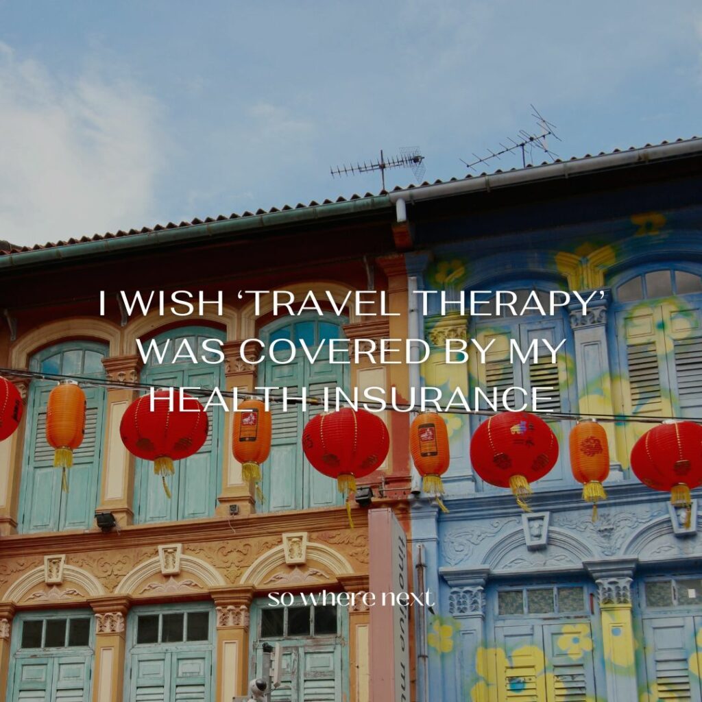 travel quote - I wish ‘travel therapy’ was covered by my health insurance.